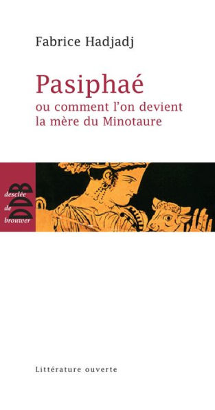 Pasiphaé: Ou comment l'on devient la mère du Minotaure