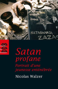 Title: Satan profane: Portrait d'une jeunesse enténébrée, Author: Holly Martens