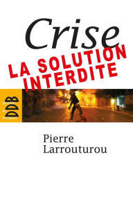 Title: Crise : la solution interdite, Author: Pierre Larrouturou