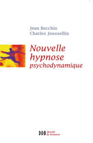 Title: Nouvelle Hypnose - Hypnose Psychodynamique, Author: Charles Joussellin