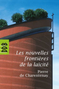 Title: Les nouvelles frontières de la laïcité, Author: Père Pierre de Charentenay