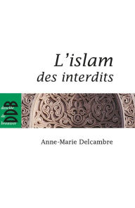 Title: L'islam des interdits, Author: Docteur Anne-Marie Delcambre