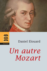 Title: Un autre Mozart, Author: Daniel Elouard