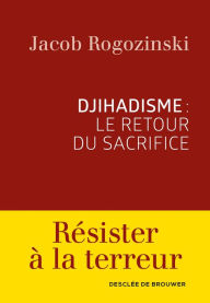 Title: Djihadisme : le retour du sacrifice, Author: Jacob Rogozinski
