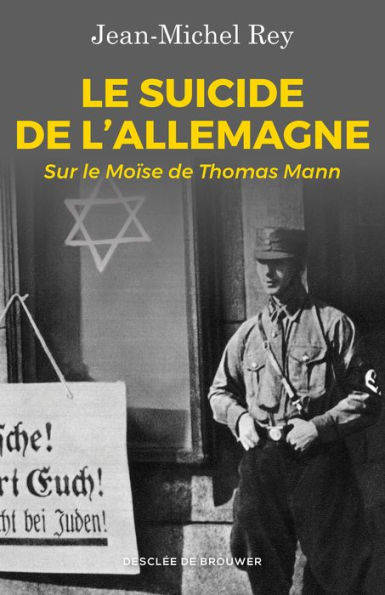 Le suicide de l'Allemagne: Sur le Moïse de Thomas Mann