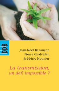 Title: La transmission, un défi impossible ?, Author: Pierre Chalvidan