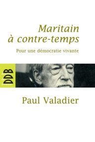 Title: Maritain à contre-temps: Pour une démocratie vivante, Author: Paul Valadier