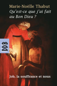 Title: Qu'est-ce que j'ai fait au Bon Dieu ?: Job, la souffrance et nous, Author: Remady