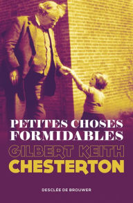 Title: Petites choses formidables, Author: G. K. Chesterton