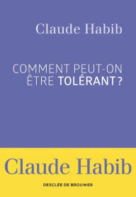 Title: Comment peut-on être tolérant ?, Author: Claude Habib