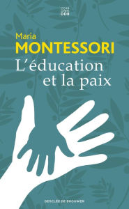Title: L'éducation et la paix, Author: Maria Montessori