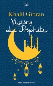 Title: Visions du Prophète, Author: Kahlil Gibran