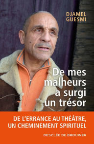 Title: De mes malheurs a surgi un trésor, Author: Djamel Guesmi