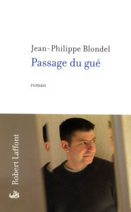 Title: Passage du gué, Author: Jean-Philippe Blondel