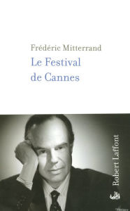 Title: Le Festival de Cannes, Author: Frédéric Mitterrand
