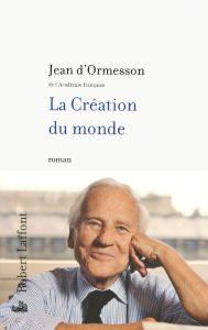 Title: La Création du monde, Author: Jean d' Ormesson