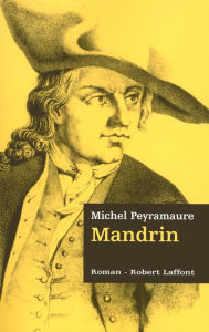 Title: Mandrin - Les trois bandits - Tome 2, Author: Michel Peyramaure