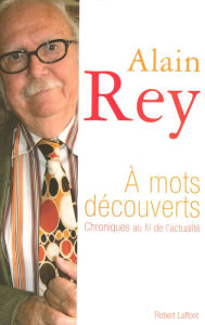 Title: A mots découverts, Author: Alain Rey