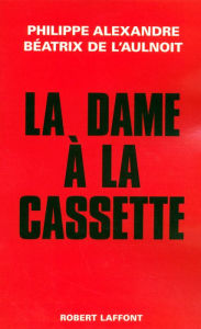 Title: La dame à la cassette, Author: Philippe Alexandre