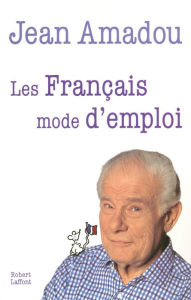 Title: Les Français mode d'emploi, Author: Jean Amadou