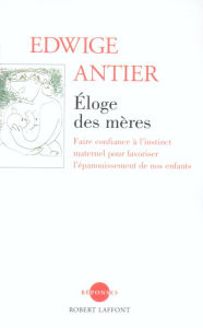 Title: Éloge des mères, Author: Edwige ANTIER