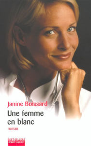 Title: Une femme en blanc, Author: Janine Boissard