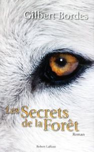 Title: Les secrets de la forêt, Author: Gilbert Bordes