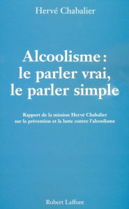 Title: Alcoolisme : Le parler vrai, le parler simple, Author: Hervé CHABALIER