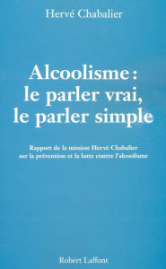 Title: Alcoolisme : Le parler vrai, le parler simple, Author: Hervé Chabalier