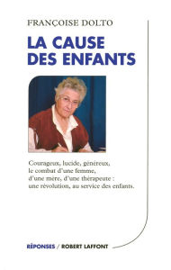 Title: La Cause des enfants, Author: Françoise Dolto