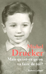 Title: Mais qu'est-ce qu'on va faire de toi ?, Author: Michel Drucker