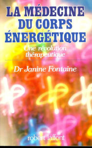 Title: La Médecine du corps énergétique, Author: Janine FONTAINE