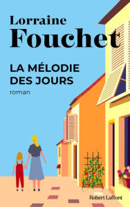 Title: La Mélodie des jours, Author: Lorraine Fouchet