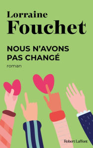 Title: Nous n'avons pas changé, Author: Lorraine Fouchet