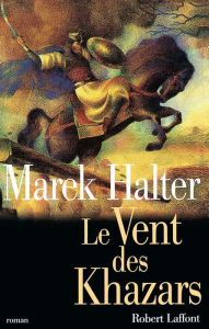 Title: Le vent des Khazars, Author: Marek HALTER