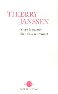 Title: Vivre le cancer du sein... autrement, Author: Thierry JANSSEN