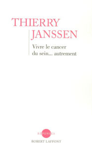 Title: Vivre le cancer du sein... autrement, Author: Thierry Janssen