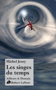 Title: Les singes du temps, Author: Michel Jeury