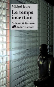 Title: Le temps incertain, Author: Michel Jeury