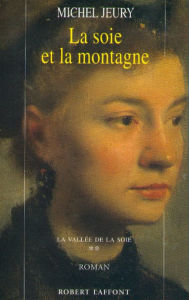 Title: La soie et la montagne - T.2 - La vallée de la soie, Author: Michel Jeury