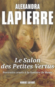 Title: Le Salon des petites vertus, Author: Alexandra Lapierre