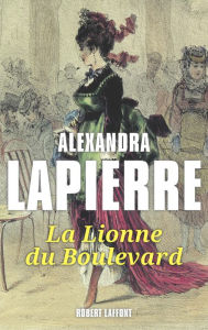 Title: La Lionne du boulevard, Author: Alexandra Lapierre