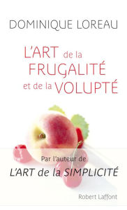 Title: L'Art de la frugalité et de la volupte, Author: Dominique Loreau