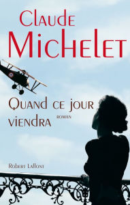 Title: Quand ce jour viendra, Author: Claude Michelet