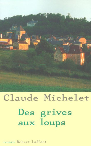 Des grives aux loups - Tome 1