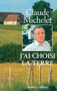 Title: J'ai choisi la terre, Author: Claude Michelet