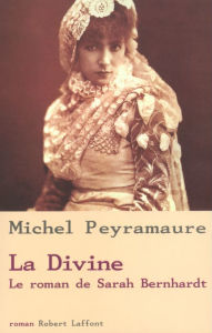 Title: La Divine, le roman de Sarah Bernhardt, Author: Michel Peyramaure