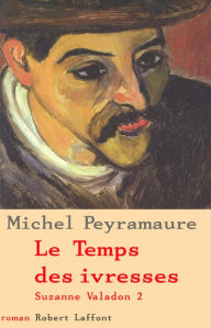 Title: Le Temps des ivresses - Tome 2, Author: Michel Peyramaure
