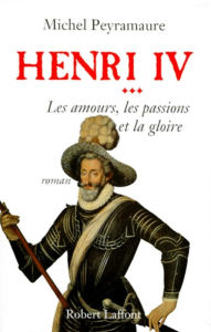 Title: Henri IV - Tome 3, Author: Michel Peyramaure