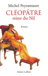 Title: Cléopâtre, Author: Michel Peyramaure